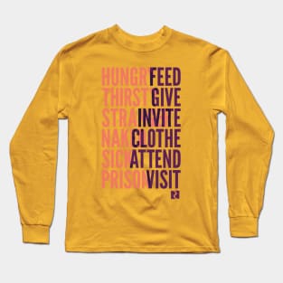 Whatever you do to the least of these... Long Sleeve T-Shirt